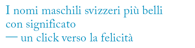 Nomi maschili svizzeri belli con significato